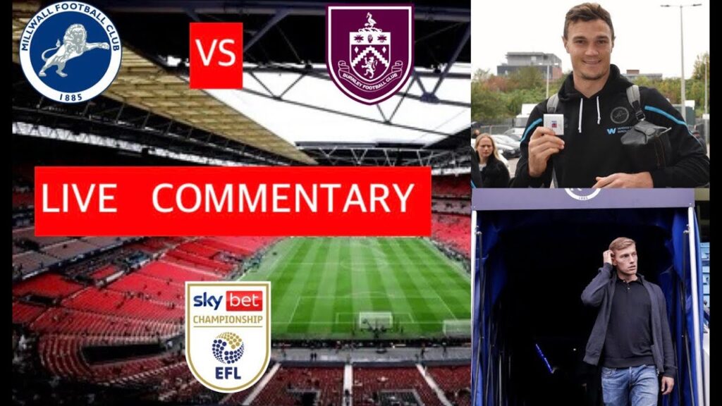 MILLWALL  VS  BURNLEY (CHAMPIONSHIP  2024/25)  LIVE MATCH  COMMENTARY AND  WATCHALONG