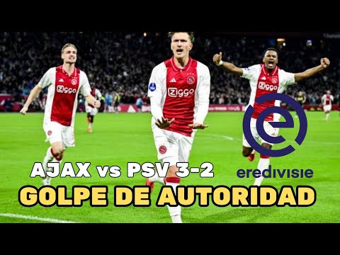 AJAX SE AFERRA EN COMPETIR POR LA LIGA / AJAX vs PSV 3-2/ FARIOLI SUPERA LA PRUEBA/BRAVO EQUIPO !!