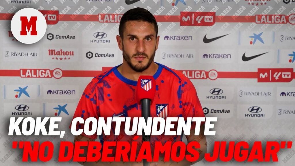 Koke, contundente: "La jornada no debería haberse jugado" I MARCA