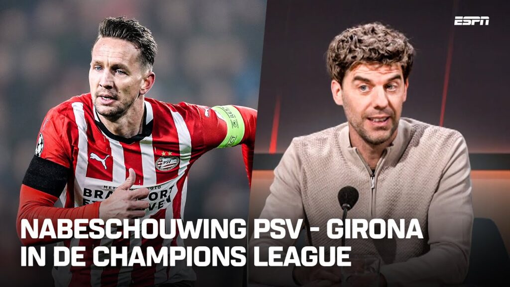 Lof voor PSV na zege op Girona: "Luuk de Jong liep gewoon linksback als het moest" 🏃 | Voetbalpraat