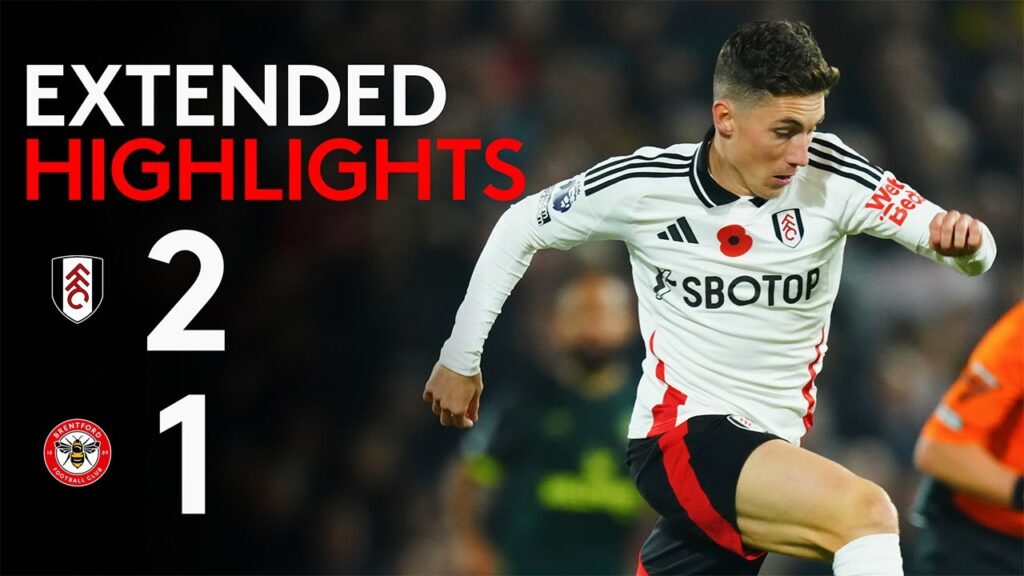 EXTENDED HIGHLIGHTS | Fulham 2-1 Brentford | Wilson Magic Seals Win 🏴󠁧󠁢󠁷󠁬󠁳󠁿