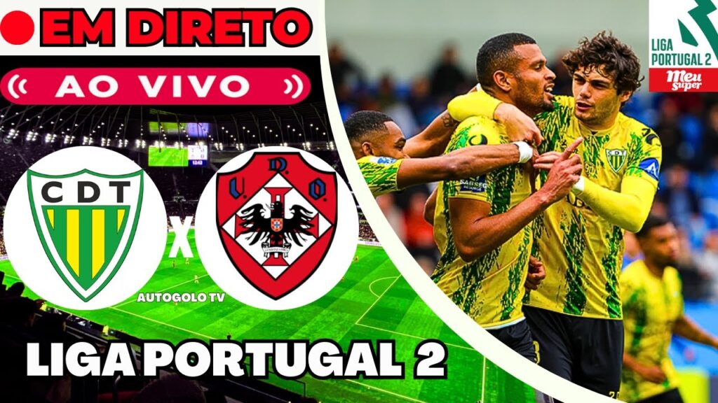 🔴TONDELA X OLIVEIRENSE ( EM DIRETO ) LIGA PORTUGAL 2 MEU SUPER | JOGO AO VIVO