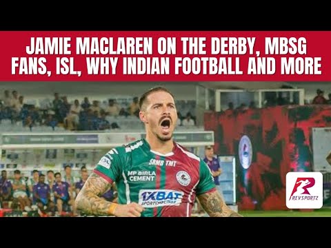 Jamie Maclaren on the derby:MBSG fans, ISL, his aspirations with the club,why Indian football & more