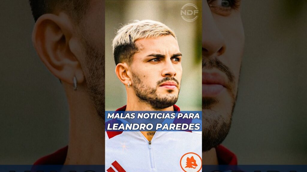 Leandro Paredes no será tenido en cuenta en la Roma y los hinchas de Boca Juniors se ilusionan 😱