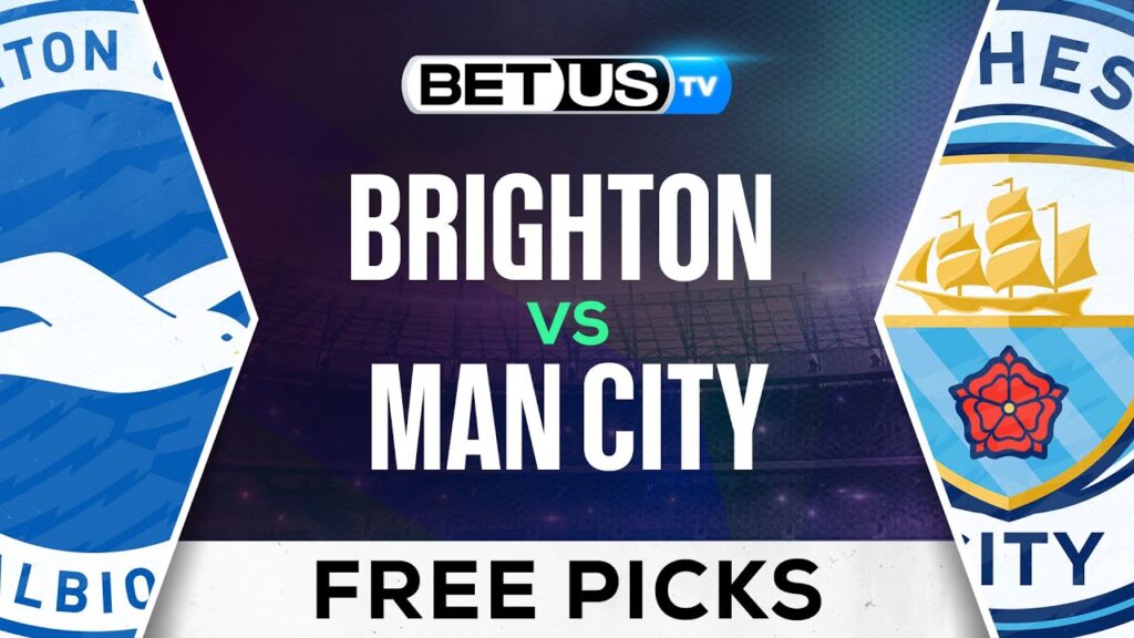 Brighton vs Man City | Premier League Expert Predictions, Free Picks & Best Bets