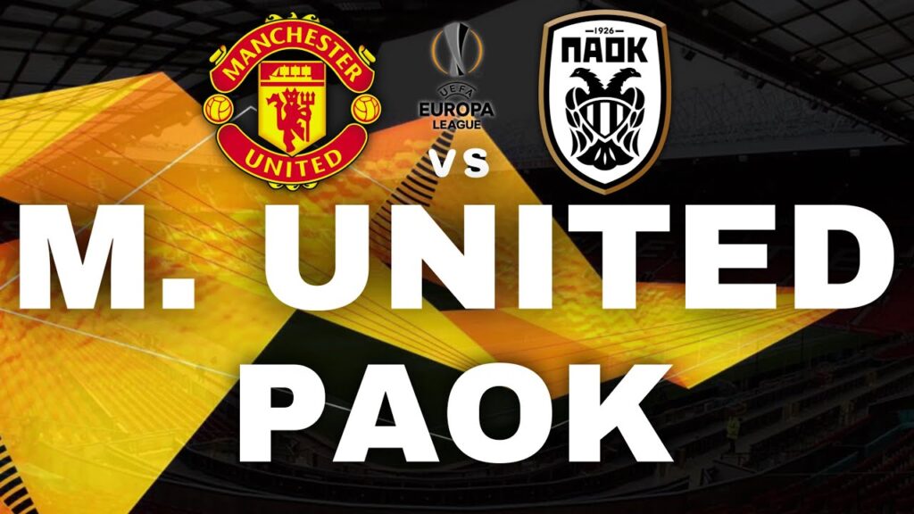 MANCHESTER UNITED 2-0 PAOK - LIGA EUROPA | EDRA