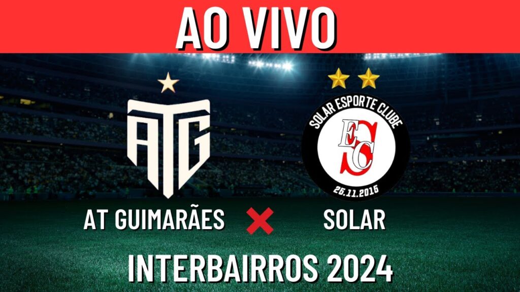 AO VIVO COM IMAGENS: AT GUIMARÃES X SOLAR  | INTERBAIRROS 2024