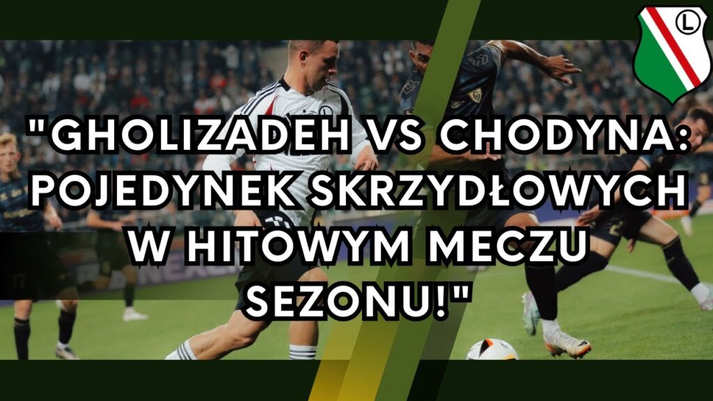 "Gholizadeh vs Chodyna: Pojedynek Skrzydłowych w Hitowym Meczu Sezonu!"