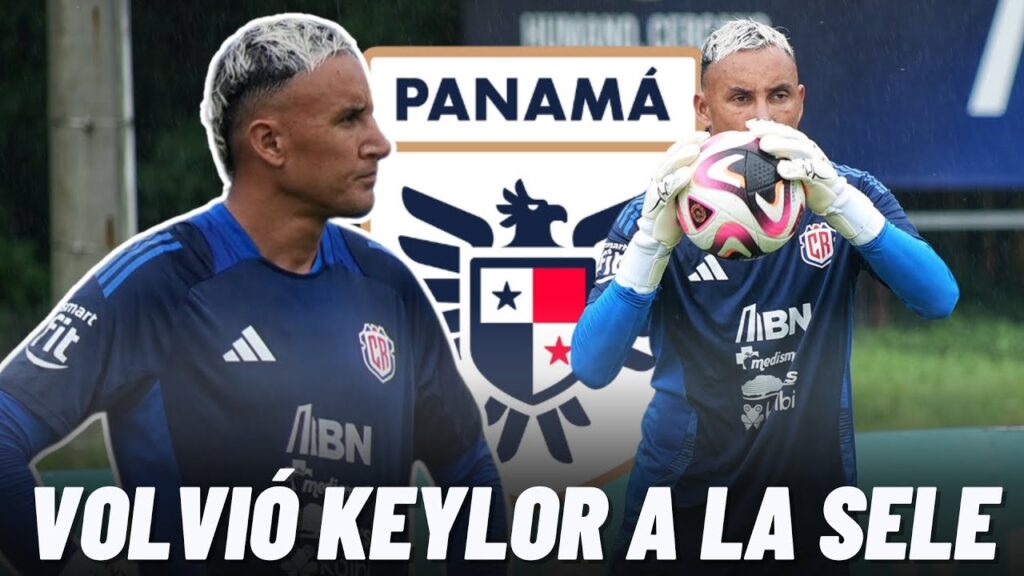 🚨ATENCIÓN: VUELVE KEYLOR NAVAS A LA SELECCIÓN DE COSTA RICA Y TIEMBLA PANAMÁ