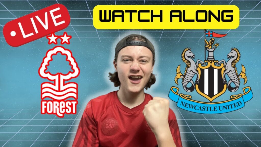 NOTTINGHAM FOREST - NEWCASTLE | PREMIER LEAGUE | Watch Along