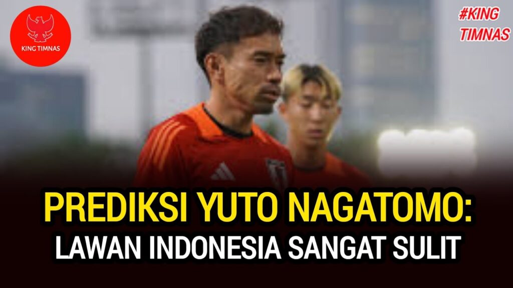Prediksi Yuto Nagatomo: Lawan Timnas Indonesia Sangat Sulit