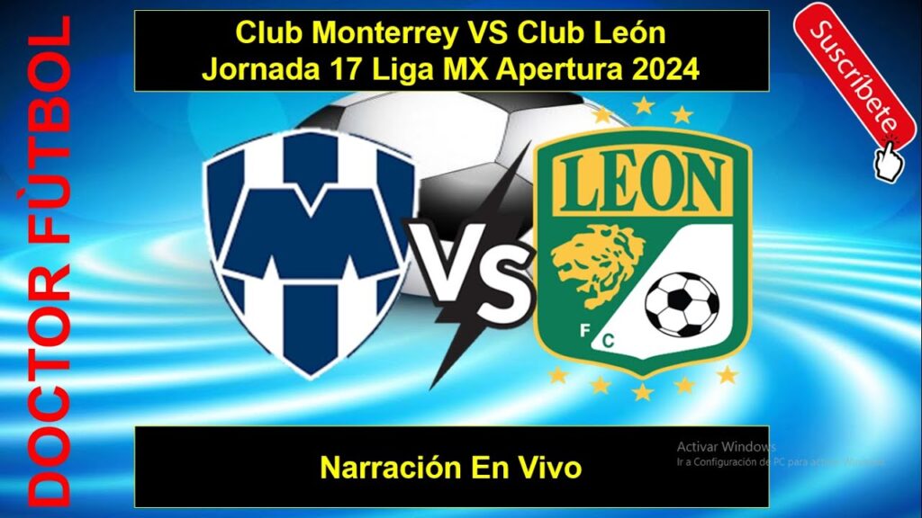 Club Monterrey VS Club León Jornada 17 Liga MX Apertura 2024 Narración En Vivo