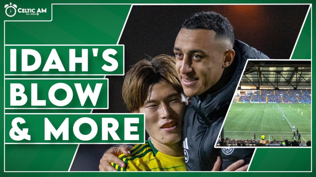 Idah’s blow, Carter-Vickers latest & the end for Celtic and plastic pitches