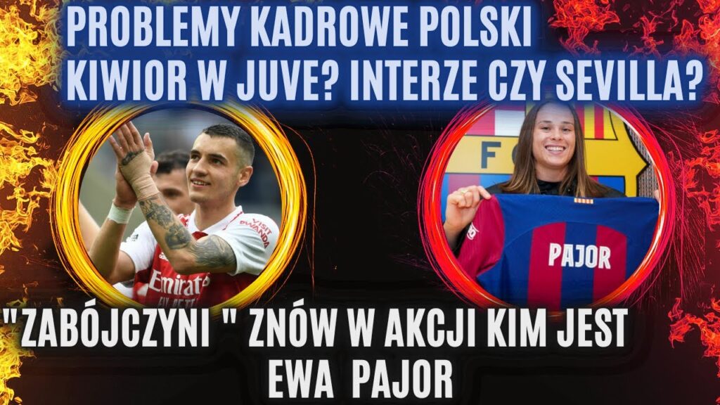 Problemy kadrowe reprezentacji Polski⚽Kiwior opuści Arsenal ❓⚽"Zabójczyni" błyszczy w Barcelonie⚽