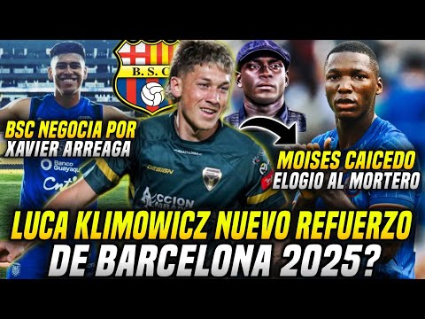 LUCA KLIMOWICZ NUEVO REFUERZO BARCELONA? XAVIER ARREAGA VUELVE a BSC 2025! MOI CAICEDO ELOGIA al DT