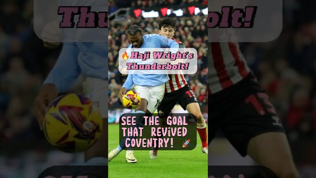 🔥 Haji Wright's Powerful Strike! 💥 | Sunderland AFC vs Coventry City #sunderland #ccfc #efl
