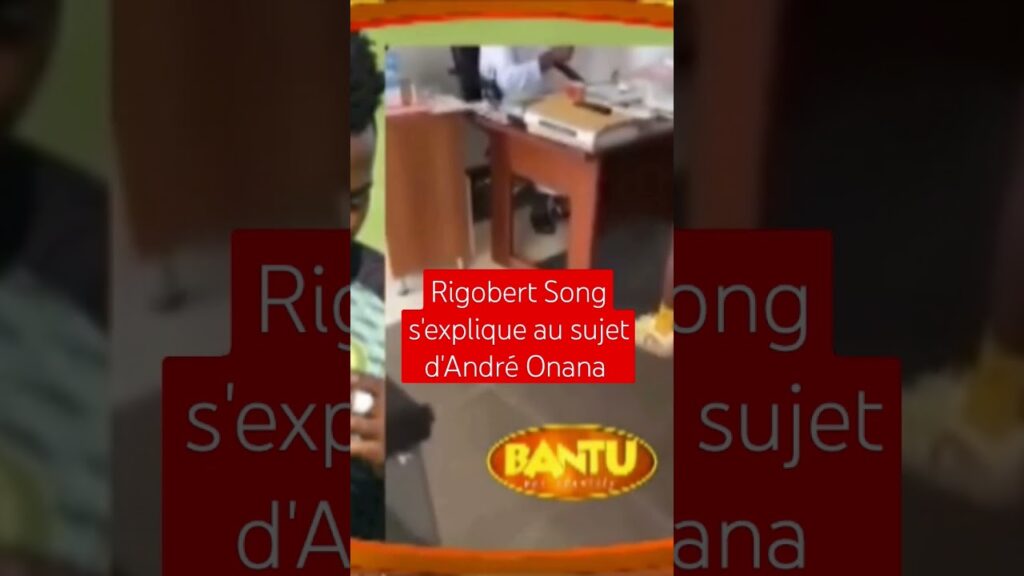 Rigobert Song Bahanag s'explique au sujet d'André Onana