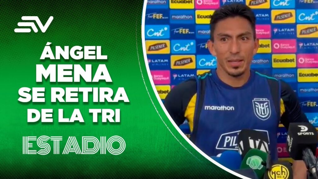 Ángel Mena se retirará de la selección de Ecuador luego de Bolivia en las Eliminatorias | Estadio