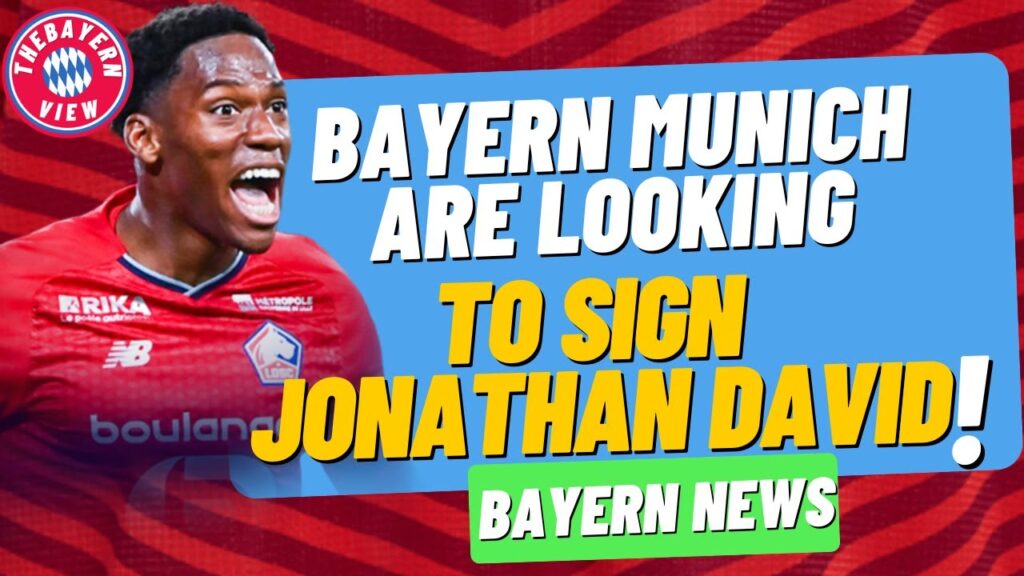 Bayern Munich are looking to sign Jonathan David!! 'strong' backup' - Bayern Munich News