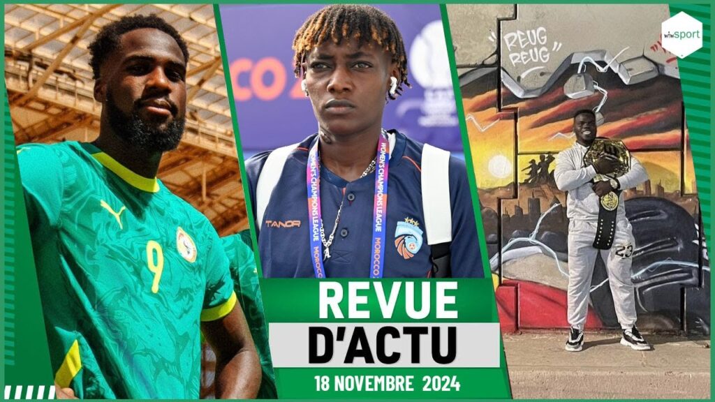 REVUE D'ACTU 18 Novembre : Boulaye Dia encore forfait, Reug-reug accueilli comme un roi