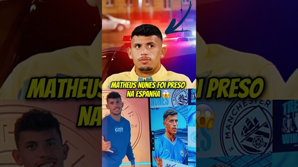 Matheus Nunes foi Preso na Espanha 😱