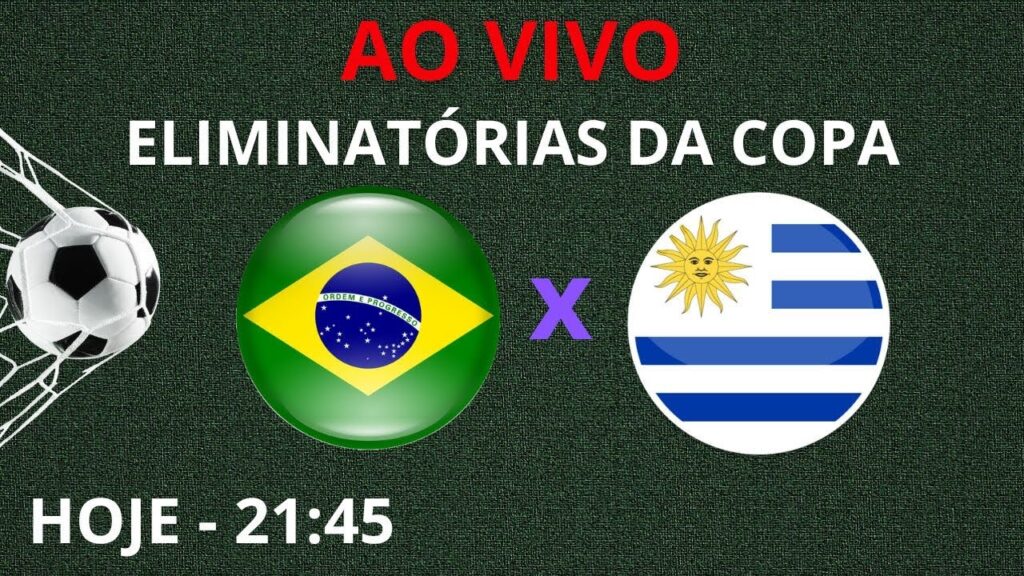 BRASIL X URUGUAI - ELIMINATÓRIAS DA COPA - AO VIVO - HOJE 21:45