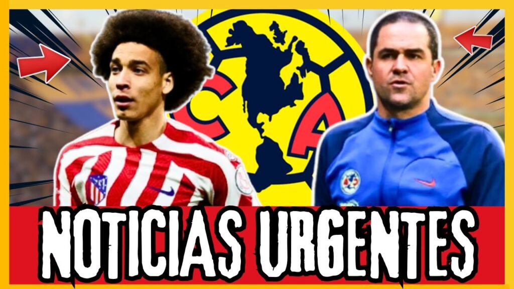 🔥¡IMPACTANTE! 🇧🇪 AXEL WITSEL A UN PASO DEL CLUB AMÉRICA ⚽💥 ¿LA CONTRATACIÓN DEL AÑO? 🦅✨NOTICIAS HOY
