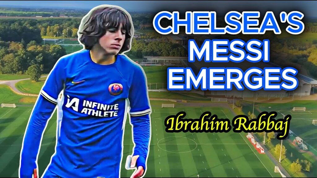 Ibrahim Rabbaj: Chelsea's 15-Year-Old Sensation – Is He the Next Messi?
