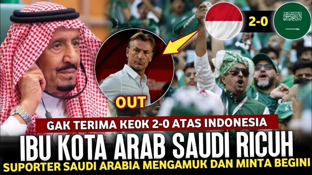 🔴 BUNTUT PANJANG KEKALAHAN !! Fans SAUDI ARABIA Mengamuk & Tuntut Herve Renard Out Usai Vs INDONESIA
