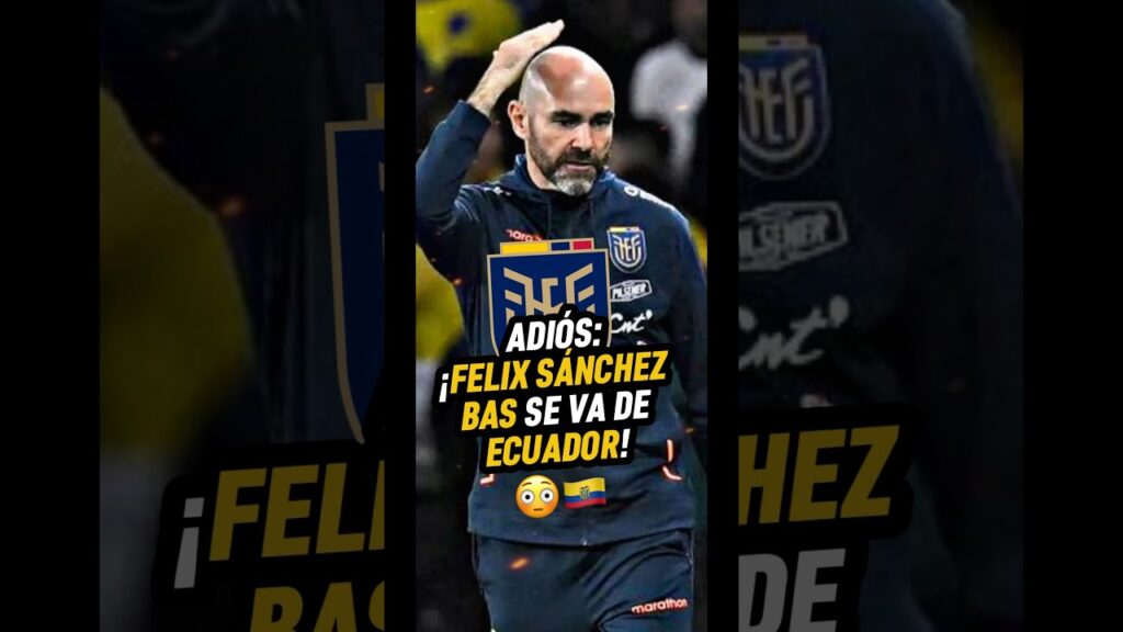 😳🇪🇨 ¿LO SABIAS? FELIX SÁNCHEZ BAS NO SERÁ MÁS DT DE ECUADOR #ecuador #copaamerica