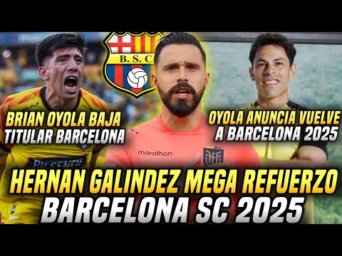HERNAN GALINDEZ MEGA REFUERZO BARCELONA 2025? MATIAS OYOLA VUELVE a BARCELONA? BAJA TITULAR OYOLA