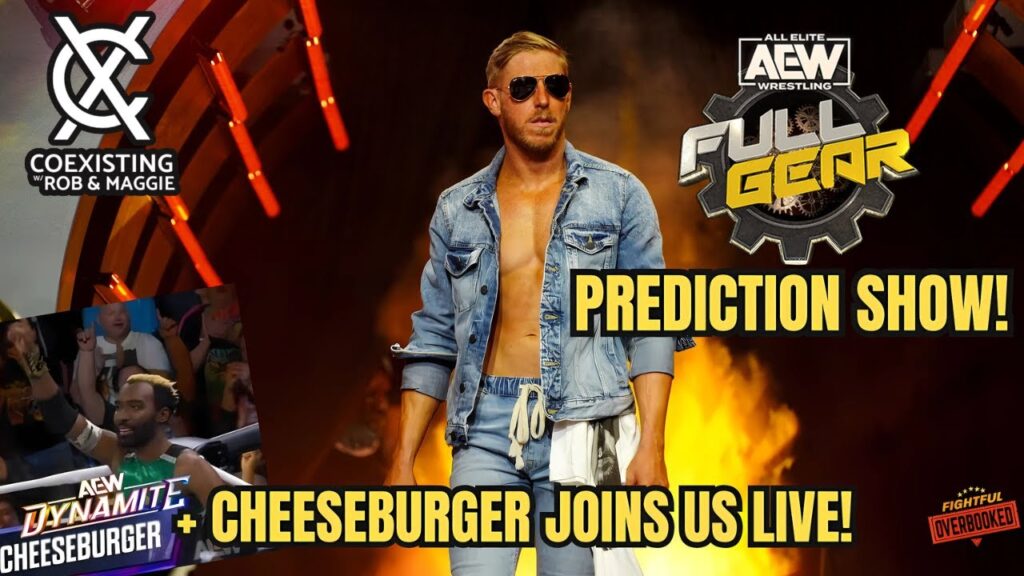 AEW Full Gear Predictions | Special Guest: Cheeseburger | Coexisting w/ Rob & Maggie | 11/22