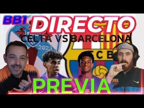 PREVIA CELTA VS FC BARCELONA NITICIAS HOY,YAMAL,GAVI BALDE...POSIBLE 11 TITULAR
