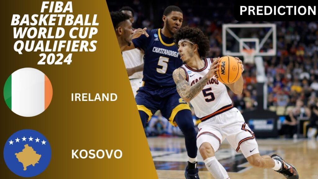 Ireland vs Kosovo  FIBA Basketball World Cup Euro 2024 Qualifiers Match Prediction Preview