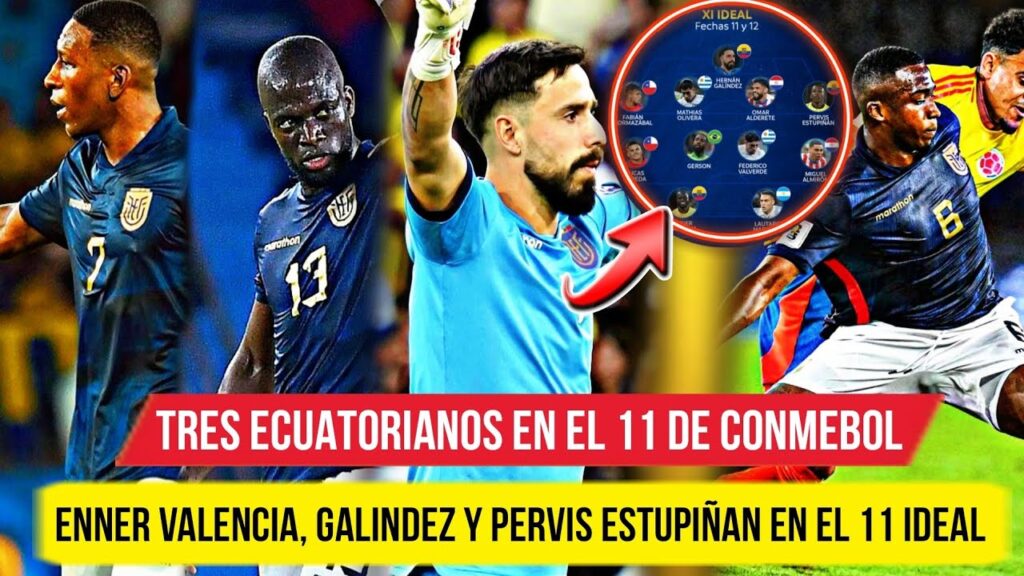 🇪🇨 ENNER VALENCIA, PERVIS ESTUPIÑAN y GALINDEZ en el 11 IDEAL de la CONMEBOL - FALTA WILLIAM PACHO 🤔