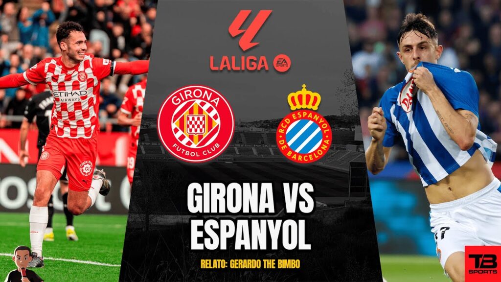 🔴 GIRONA VS ESPANYOL - LA LIGA 24/25 🎙️ RELATO EN VIVO 🎙️ TB SPORTS