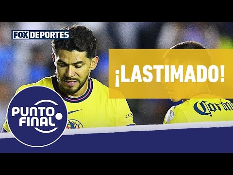 😳🫣 HENRY MARTÍN está lastimado, ¿debe arriesgarlo AMÉRICA ante TOLUCA? | Punto Final