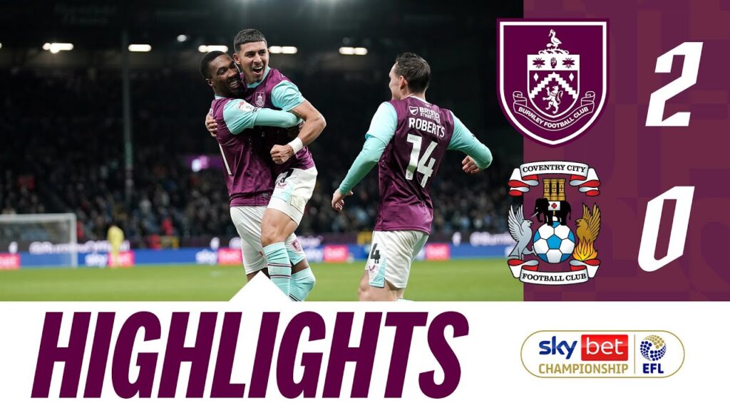 CJ & Sarmiento Net in Positive Display At Turf Moor | HIGHLIGHTS | Burnley v Coventry City
