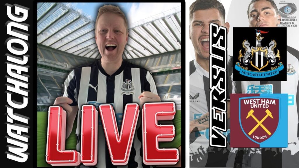 NUFC V WEST HAM UNITED LIVE WATCH ALONG