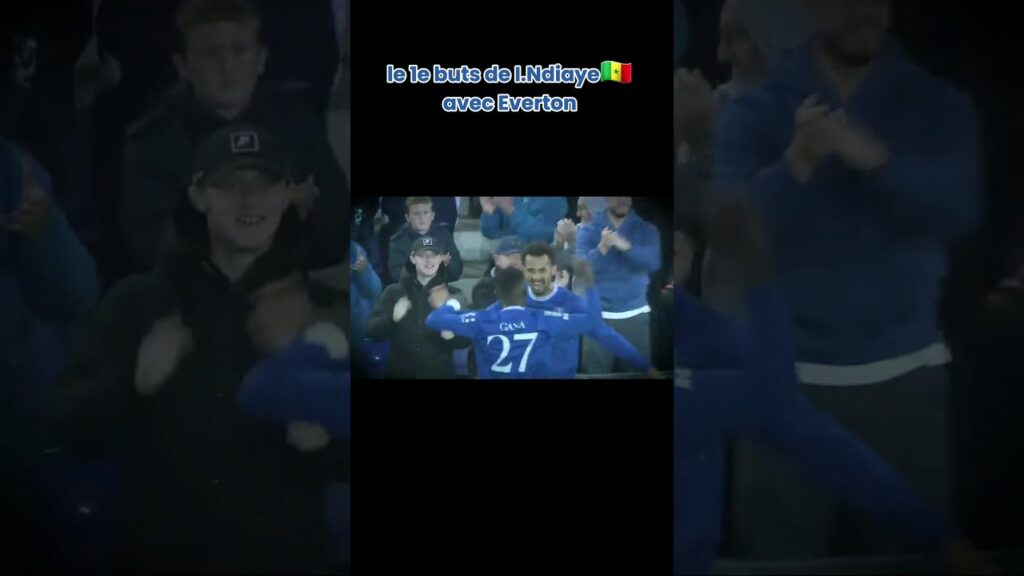 le 1e buts de iliman Ndiaye avec Everton