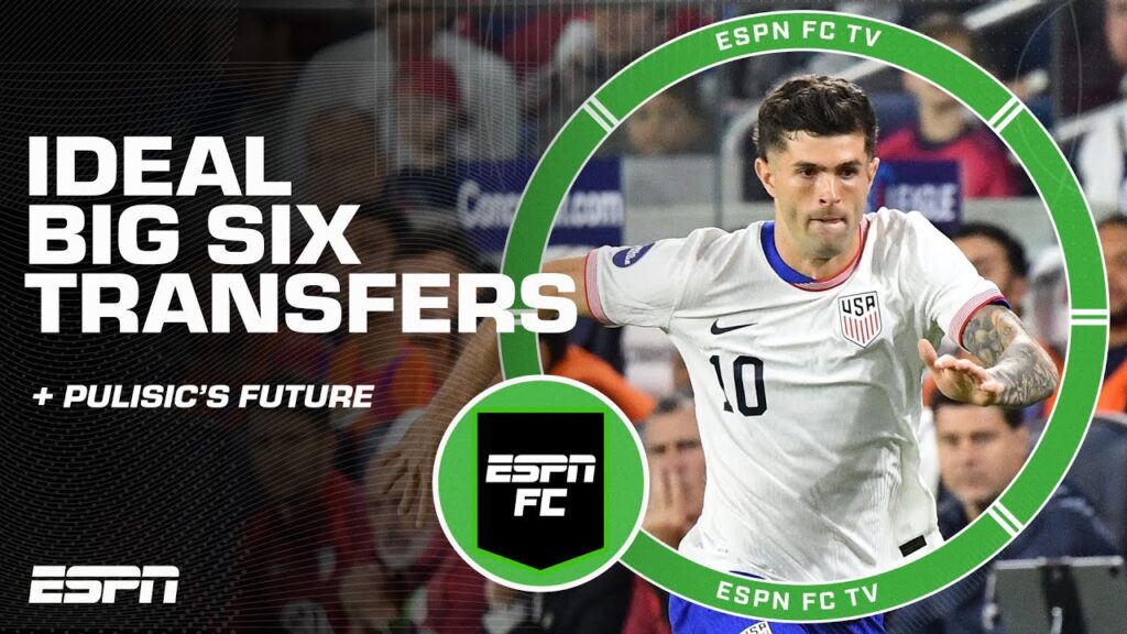 Ideal BIG 6 TRANSFERS 🚨 Who’s eyeing Christian Pulisic? 👀 | ESPN FC