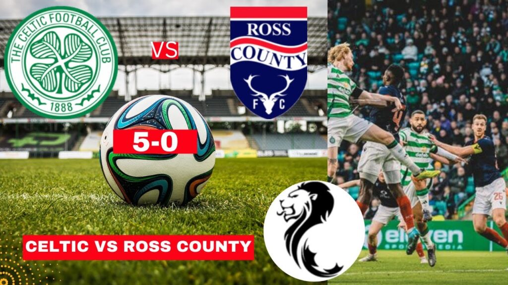 Celtic vs Ross County 5-0 Live Scottish Premiership Football Match Score Commentary Highlights FC