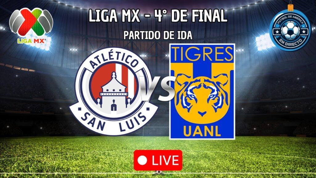 🔴EN VIVO | Atlético San Luis vs Tigres UANL ⚽ Liga MX - Cuartos de Final Ida