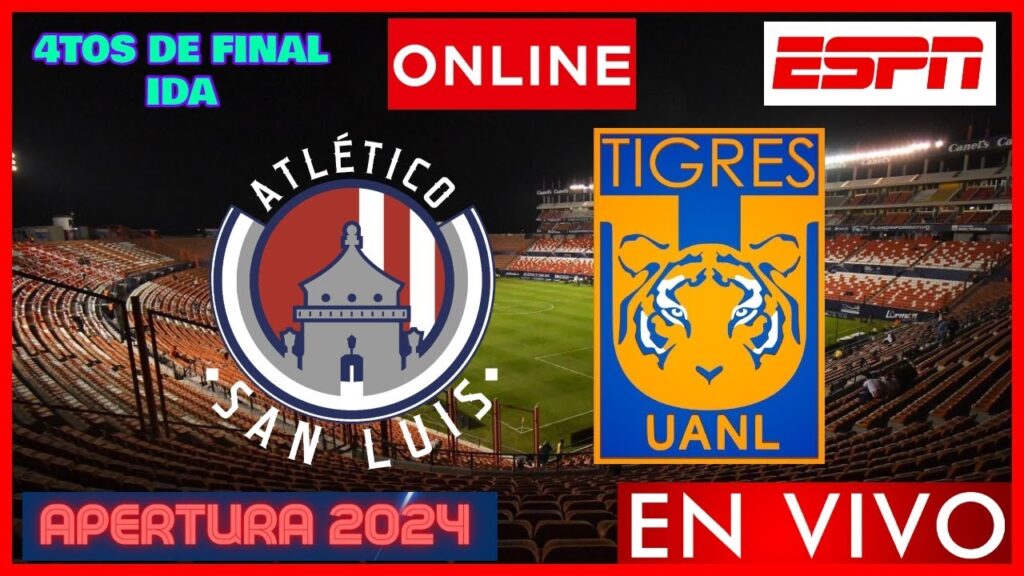 San Luis vs Tigres EN VIVO | Cuartos de Final Liga MX Apertura 2024 | PARTIDO DE IDA | NARRACION