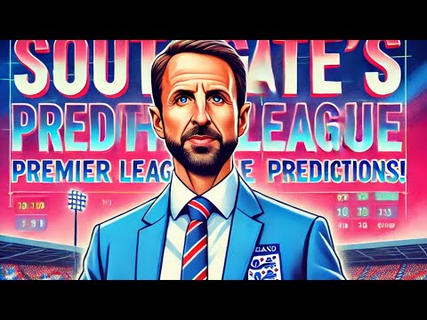 Gareth Southgate predicts this weekends Premier league football scores
