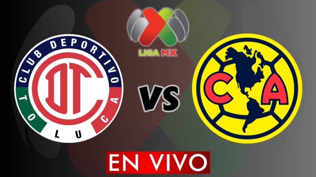 TOLUCA VS AMERICA EN VIVO - LIGA MX APERTURA 2024 - CUARTOS DE FINAL LIGA MX - DONDE VER