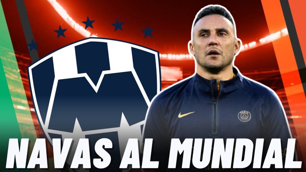 🚨BOMBAZO: UN GRANDE DE MÉXICO QUIERE LLEVARSE A KEYLOR NAVAS AL MUNDIAL DE CLUBES