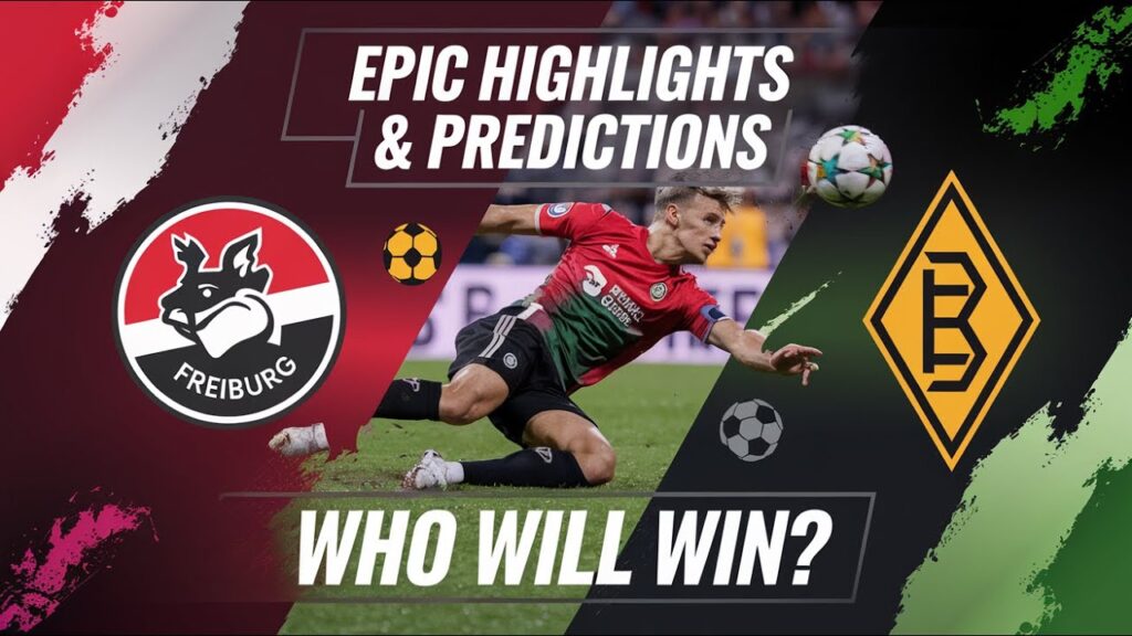 Freiburg vs Borussia Mönchengladbach Highlights - Prediction