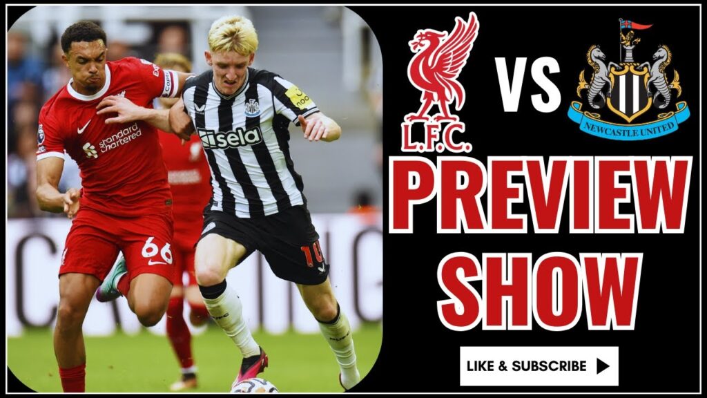 NEWCASTLE VS LIVERPOOL PREVIEW SHOW