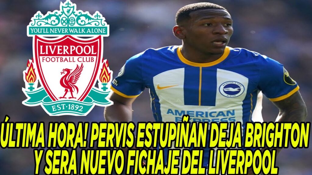 ÚLTIMA HORA! PERVIS ESTUPIÑAN DEJA BRIGHTON Y SERÁ NUEVO FICHAJE DEL LIVERPOOL ÚLTIMA HORA! PERVIS ESTUPIÑAN DEJA BRIGHTON Y SERÁ NUEVO FICHAJE DEL LIVERPOOL